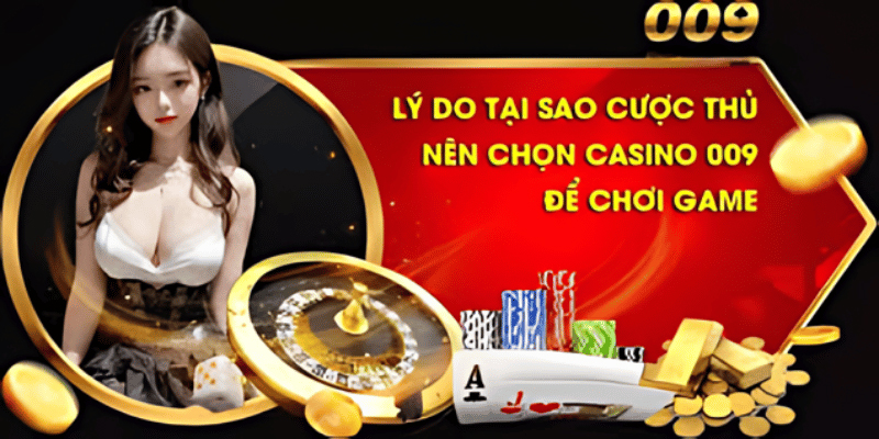 009 Casino - Lựa chọn hàng đầu dành cho bạn