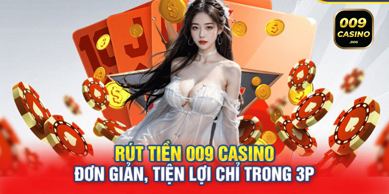 Hướng dẫn rút tiền 009 Casino