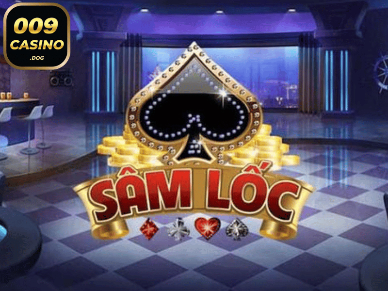 Trò chơi Sâm Lốc 009 Casino