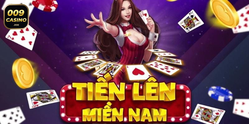 Trò chơi Tiến Lên Miền Nam 009 Casino