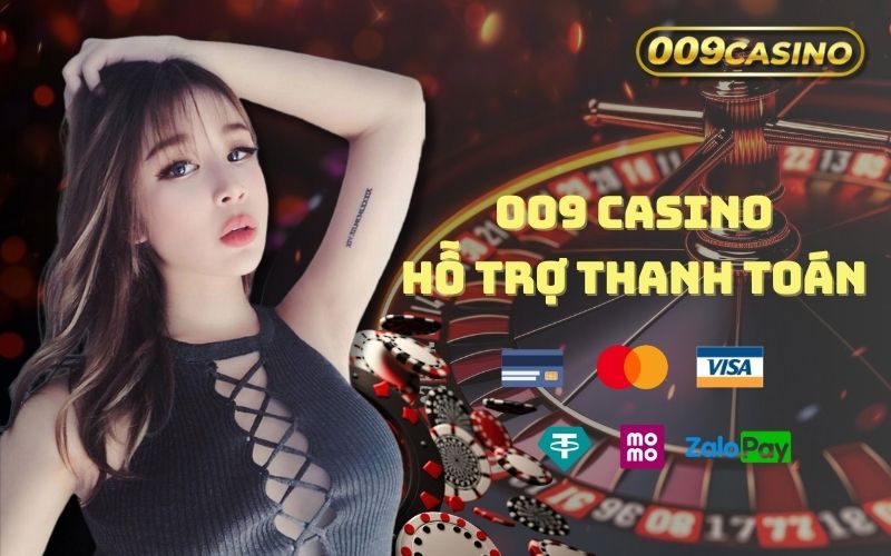 009 Casino hỗ trợ các phương thức thanh toán linh hoạt